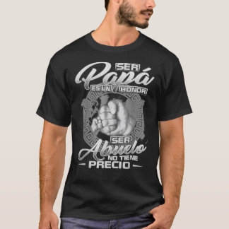 Ser papa es un honor ser Abuelo no tiene precio Cl T-Shirt