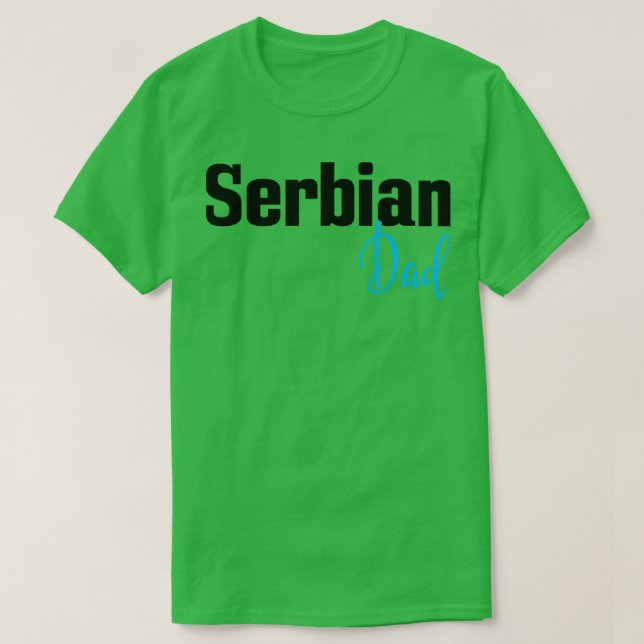Serbian Dad T-Shirt (Design Front)