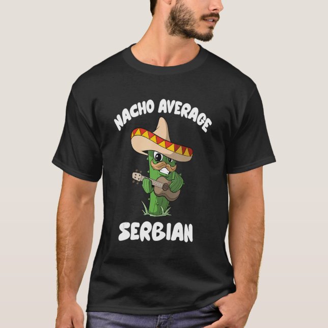 Serbian Joke Humor   Nacho Average Serbian T-Shirt (Front)