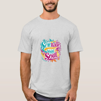Serenade Your Soul T-Shirt