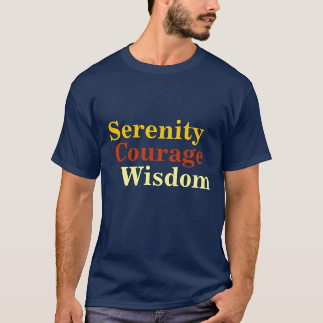 Serenity, Courage, Wisdom T-Shirt (Front)