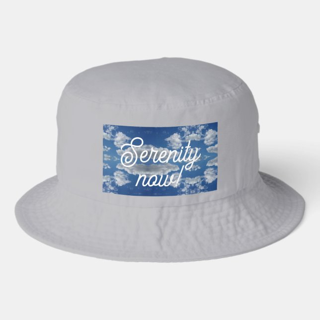 Serenity now! bucket hat (Front)
