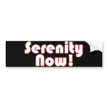 Serenity Now! slogan Bumper Sticker Serenity Now! slogan Bumper Sticker