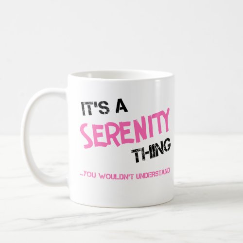 Serenity thing you wouldnt understand name coffee mug