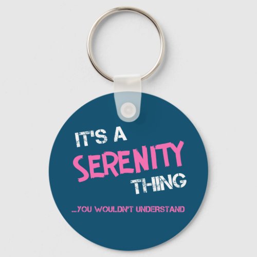 Serenity thing you wouldnt understand name keychain