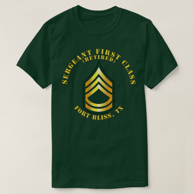 Sergeant First Class S Retired Fort Bliss TX T-Shirt (Design Front)