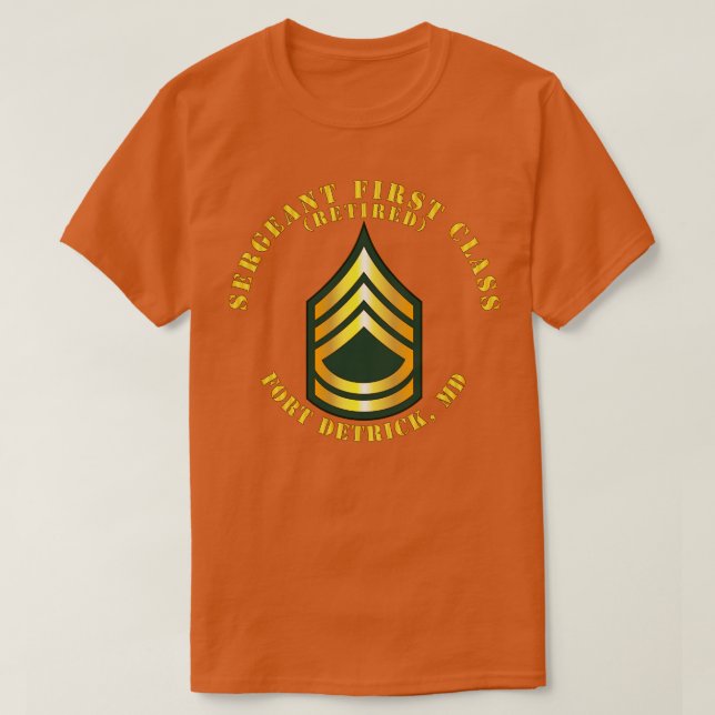 Sergeant First Class S Retired Fort Detrick MD T-Shirt (Design Front)