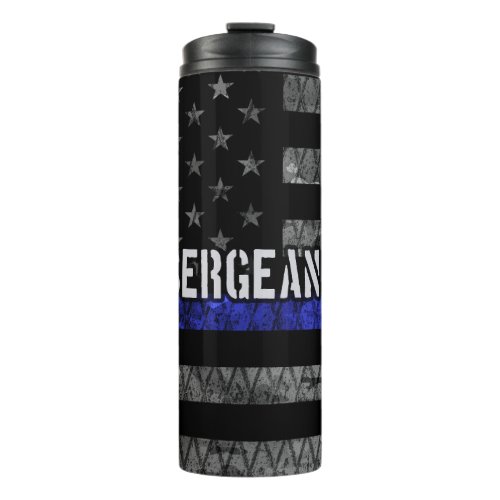 Sergeant Thin Blue Line Distressed Flag Thermal Tumbler
