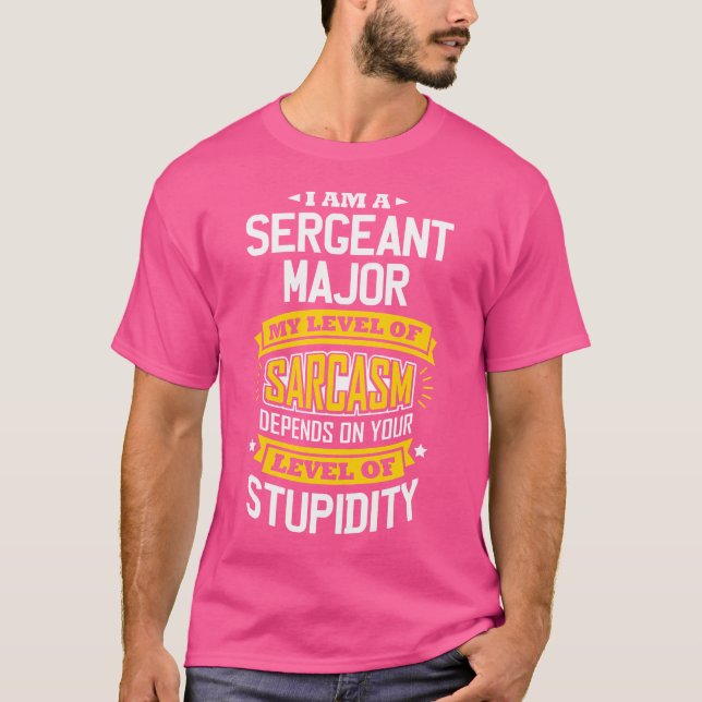 Sergeants Major Idea Funny Sarcasm Joke Sergeants  T-Shirt (Front)
