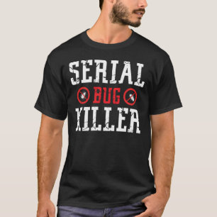 Serial bug killer pest control worker gift T-Shirt