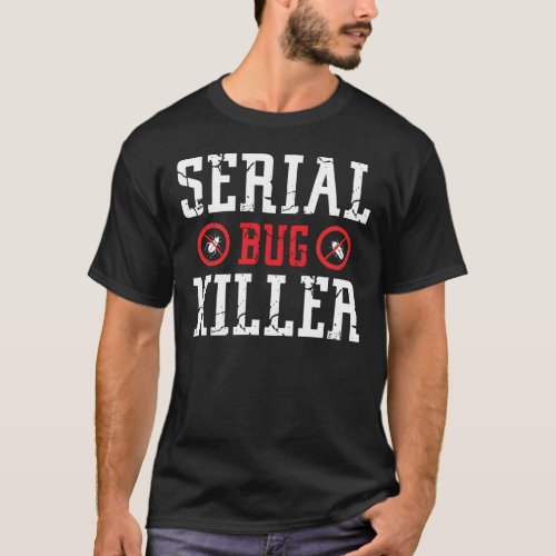 Serial bug killer pest control worker gift T_Shirt