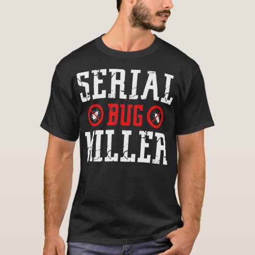 Serial bug killer pest control worker gift  T_Shirt