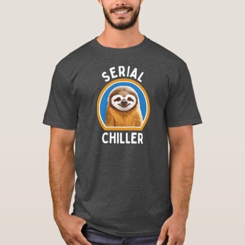 Serial Chiller Happy and Smiling Sloth Design T_Shirt