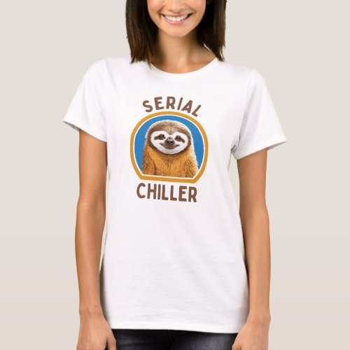 Serial Chiller Happy Sloth Design T_Shirt