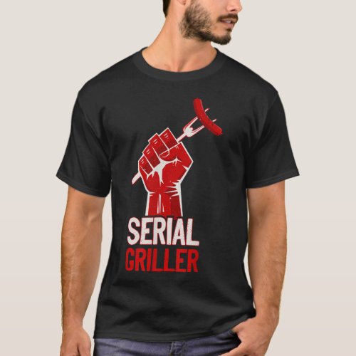 Serial Griller Backyard Cook Bbq Grill Lover T_Shirt
