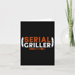Serial Griller Fathers Day Funny Grilling Grill Bb Card