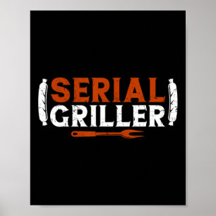 Serial Griller Fathers Day Funny Grilling Grill Bb Poster