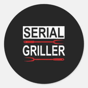 Serial Griller - Funny Bbq Serial Grilling Classic Round Sticker