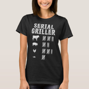 Serial Griller Funny Grilling Grill Bbq Master Fun T-Shirt