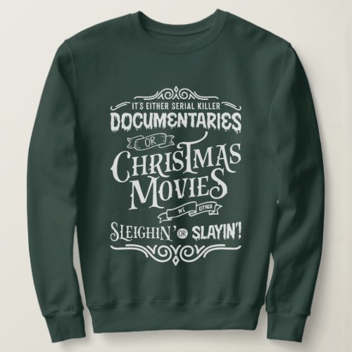 serial Killer documentaries or christmas movies Sweatshirt