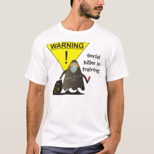 Serial Killer In Training! T-Shirt