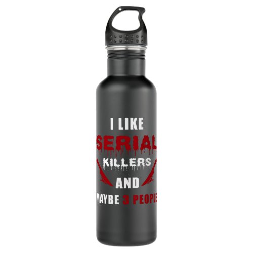 Serial Killer Saying Funny Stainless Steel Water Bottle