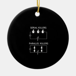Serial Killers Parallel Killers Electrician Funny Ceramic Ornament