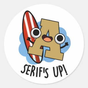 Serifs Up Funny Font Type Pun  Classic Round Sticker