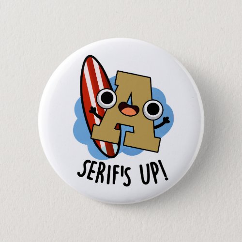 Serifs Up Funny Font Type Puns  Button