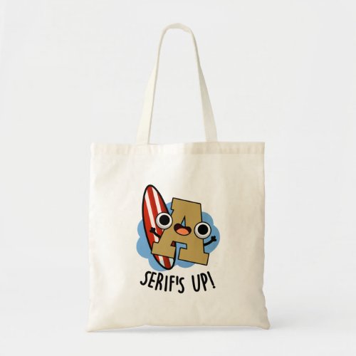 Serifs Up Funny Font Type Puns  Tote Bag