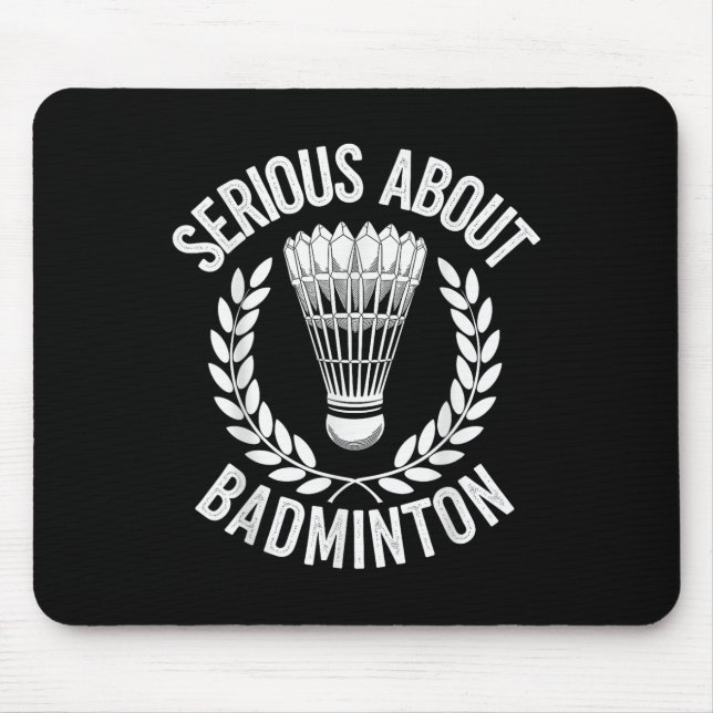 Serious About Badminton Funny Badminton Player  Mouse Pad (Front)