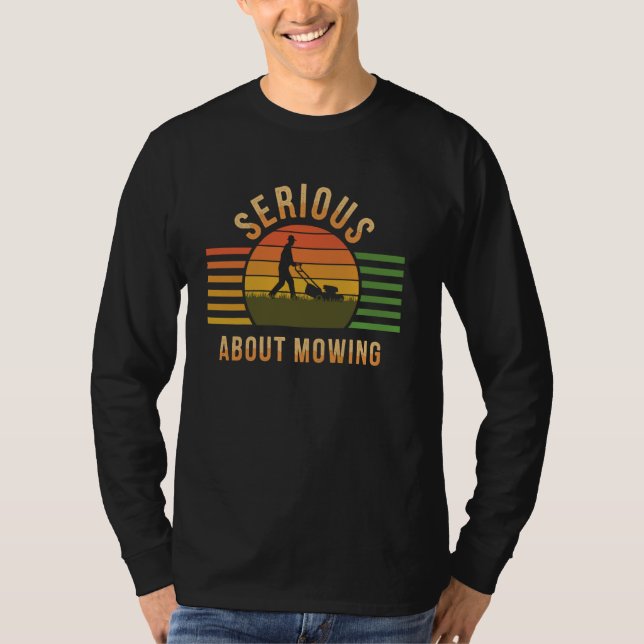 Serious About Mowing Funny Lawn Mowing Lawn Mower T-Shirt (Front)
