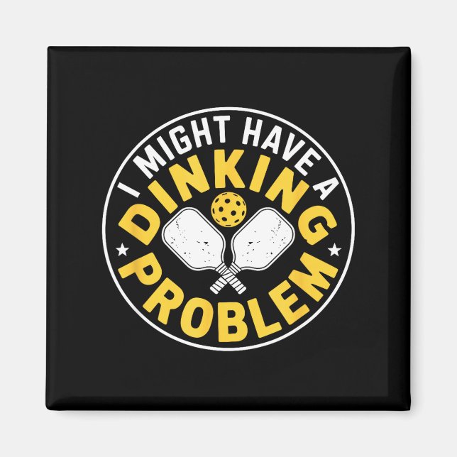 Serious dinking problem pickleball player humor  magnet (Front)
