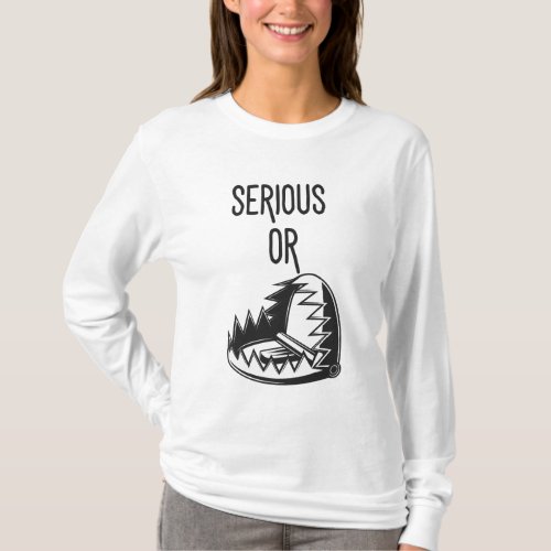 SERIOUS OR TRAP _ Funny Quirky Love Statement T_Shirt