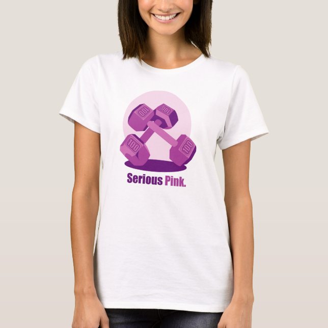 Serious Pink Dumbbells T-Shirt (Front)