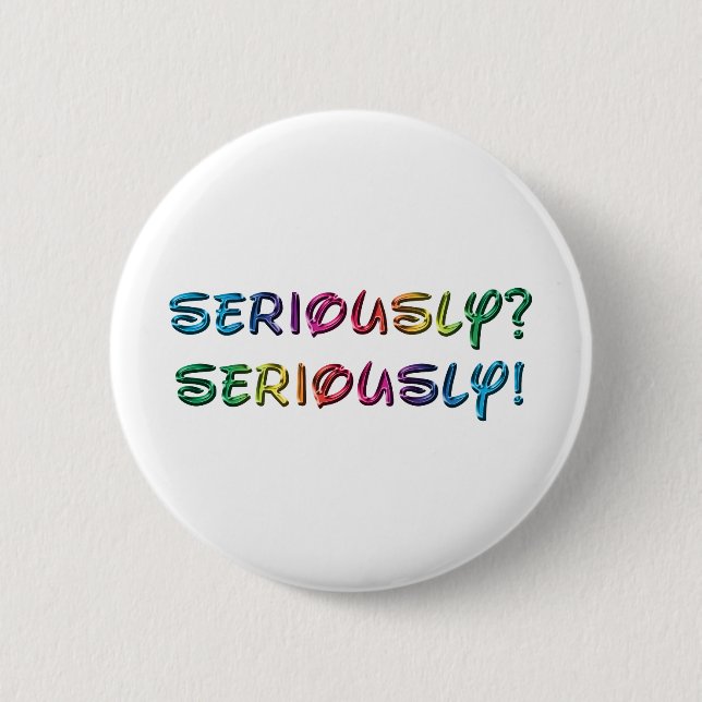 Seriously Button (Front)