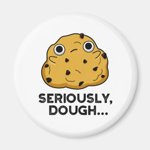 Seriously Dough Funny Baking Food Pun Magnet
