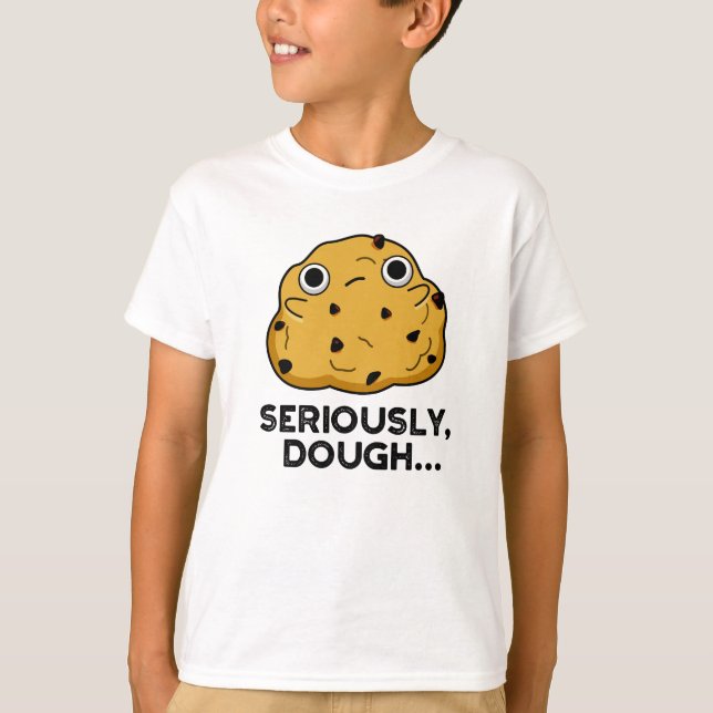 Seriously Dough Funny Baking Food Pun  T-Shirt (Front)