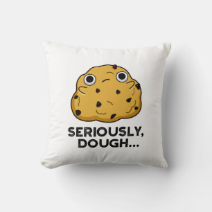 Seriously Dough Funny Baking Food Pun Throw Pillow