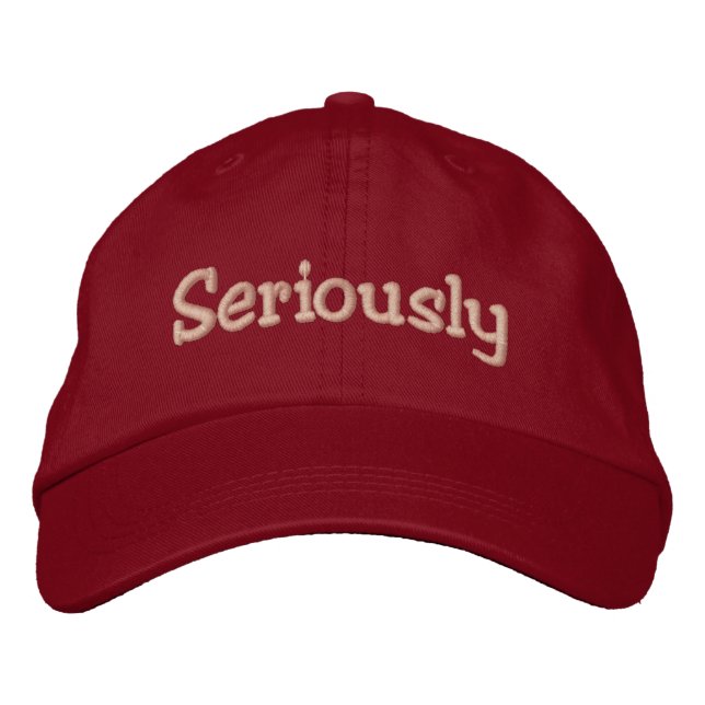 Seriously Embroidered Baseball Hat (Front)