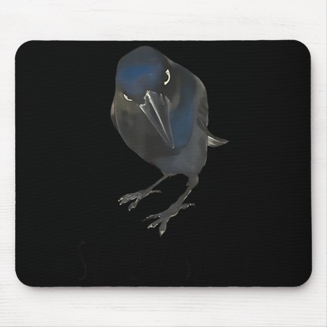 Seriously Funny Crow Sarcastic Quote  Mouse Pad (Front)