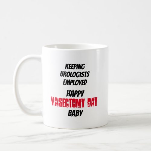 Seriously Funny Keeping Urologists Employed Coffee Mug