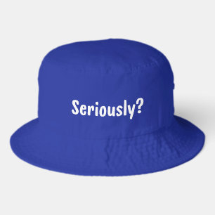 Seriously?   Funny Sarcastic Popular Quote Bucket Hat