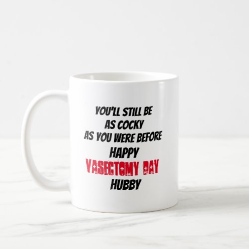 Seriously Funny Youll Still Be As Cocky Coffee Mug