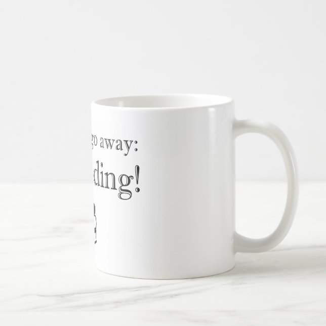 Seriously, Go Away: I'm Reading! Coffee Mug (Right)
