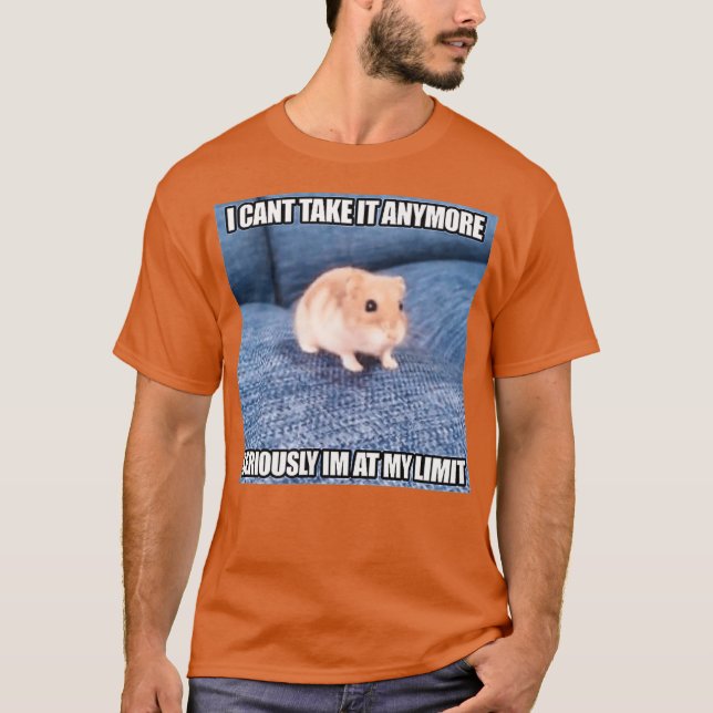 Seriously Im At My Limit Funny Hamster Meme T-Shirt (Front)
