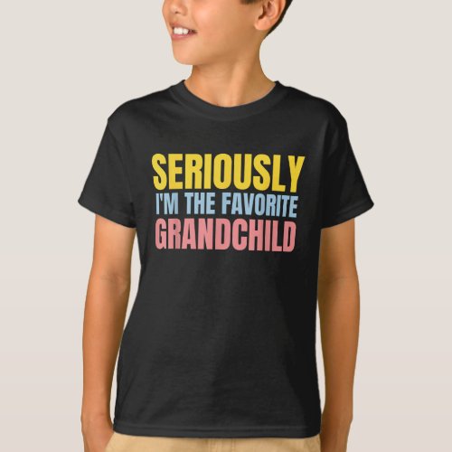 Seriously Im the Favorite Grandchild T_Shirt