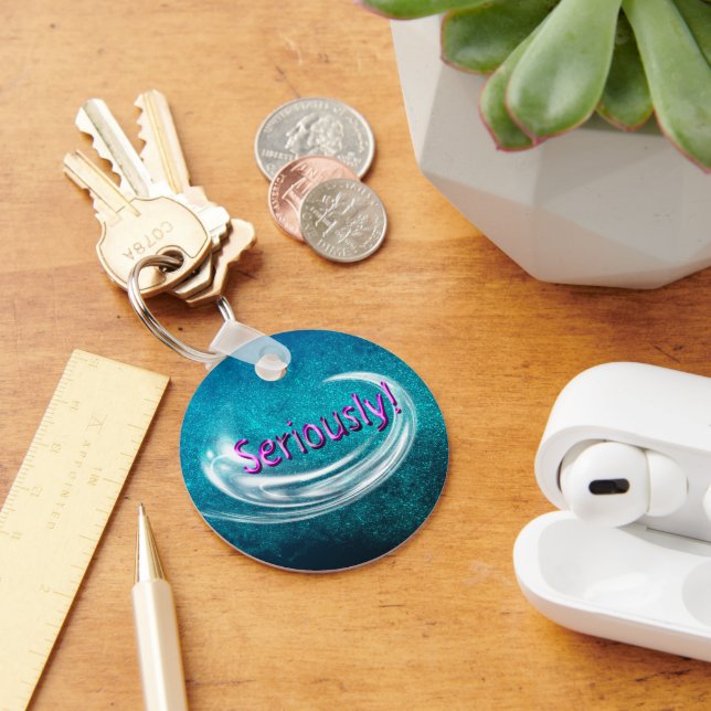 Seriously! Keychain (Desk)