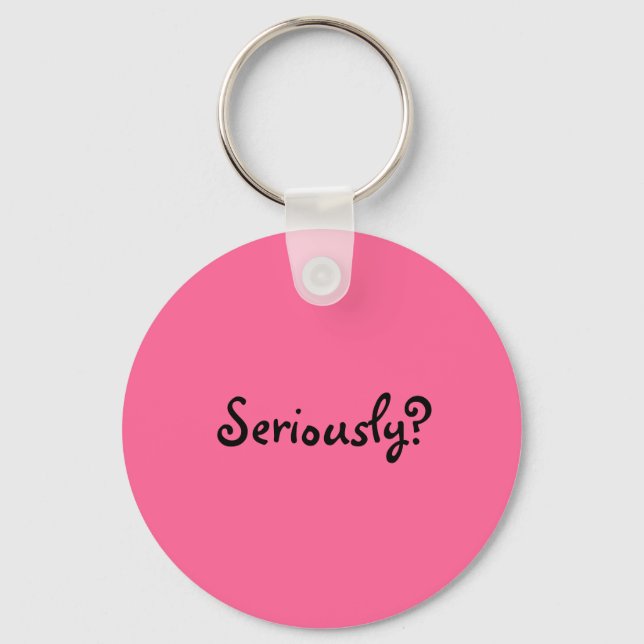 seriously? keychain (Front)