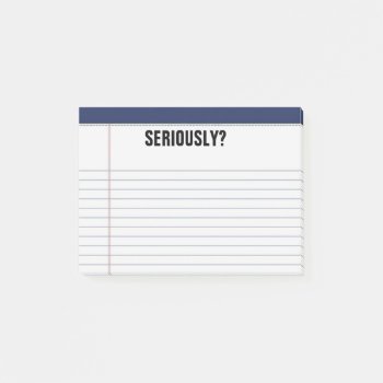 "seriously?" Lined White Legal Pad Funny 4x3 Post-it Notes by Angharad13 at Zazzle